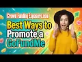 How to Promote Advertise GoFundMe Campaign in 2026 Pro Tips for Viral Success Kickstarter