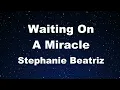 Karaoke♬ Waiting On A Miracle - Stephanie Beatriz  【No Guide Melody】 Instrumental