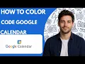 How to Color Code Google Calendar Full Guide 2026