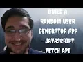 Javascript Fetch API Example - Build a Random User Generator App