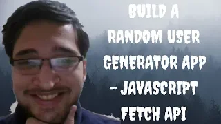 Javascript Fetch API Example - Build a Random User Generator App