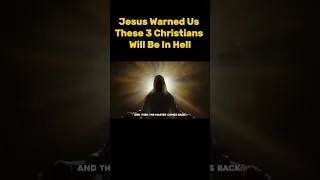 Jesus Warned Us These 3 Christians Will Be In Hell