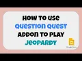 How to to Play Jeopardy on Google Slides using Question Quest Addon
