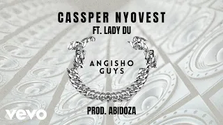 cassper nyovest angisho guys visualizer ft lady du