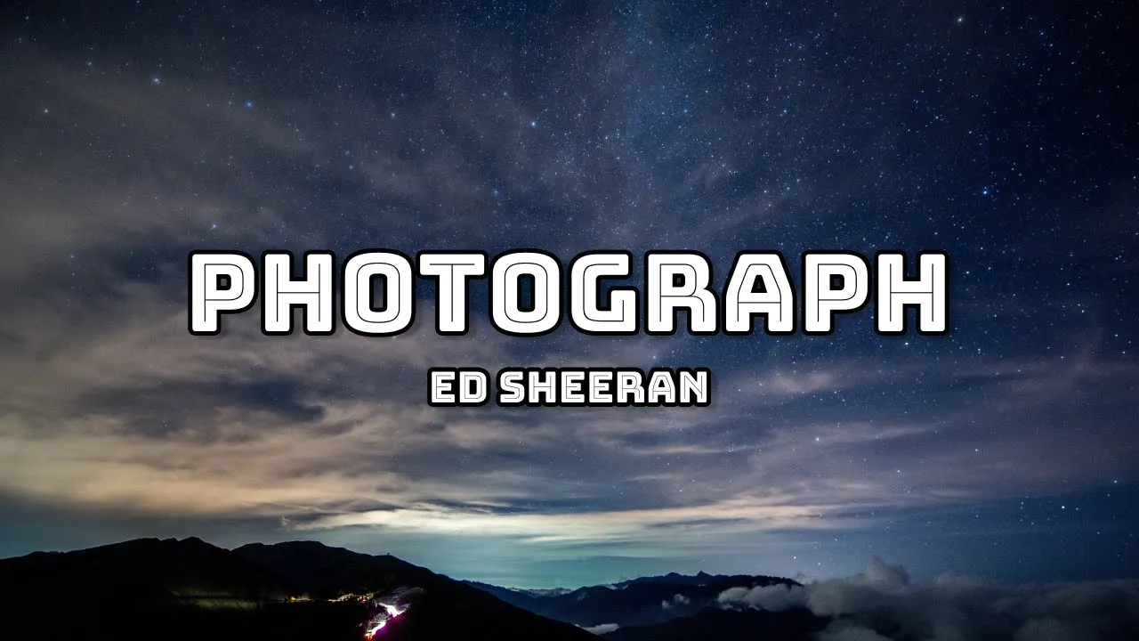 PHOTOGRAPH ( LYRICS ) - ED SHEERAN