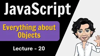 Everything about Objects Javascript Lecture - 20 Web Development Series