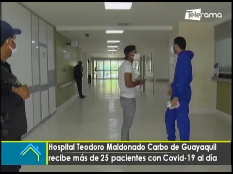 Hospital Teodoro Maldonado Carbo de Guayaquil recibe más de 25 pacientes con covid-19 al día