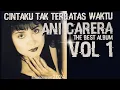 Download Lagu ANI CARERA | Full Album Volume 1 | Cintaku Tak Terbatas Waktu