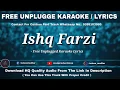 Download Lagu Ishq Farzi | Free Unplugged Karaoke Lyrics | Jannat Zubair \u0026 Rohan Mehra | Ramji Gulati | Kumaar