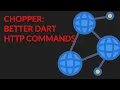 Chopper Introduction for Refined Dart HTTP Commands