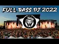 Full Bass Dj Song 2022 | Dj Full Bass 2022 | Dj Remix Full Bass 2022 | Dj 2022 Full Bass Remix |2022