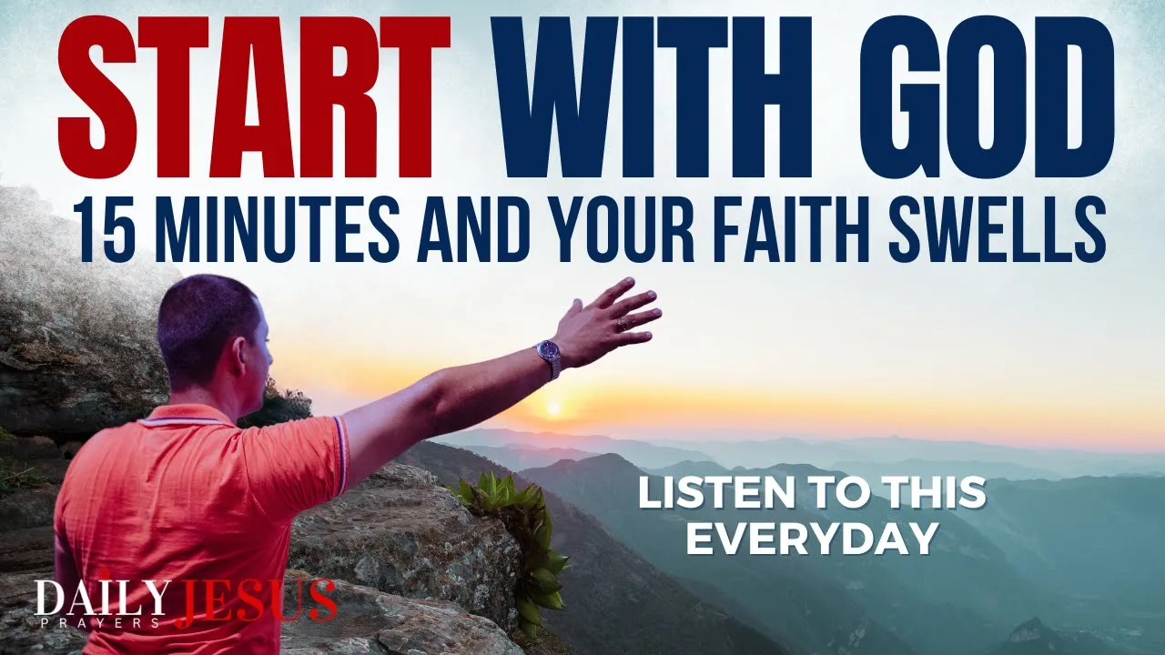 Outline Video Start With God, Just 15 Minutes With The Lord And Your Faith Swells - A Blessed Morning Prayer