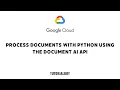 Process Documents with Python Using the Document AI API GSP925