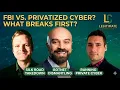 The FBI Isn t Your Cyber Defense Anymore It s Privatized Now