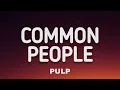 Pulp - Common People (Lyrics)
