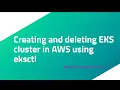 Creating and deleting EKS cluster in AWS using eksctl