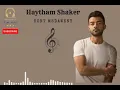هيثم شاكر كنت مداويني-Haytham Shaker - Kont Medaweny