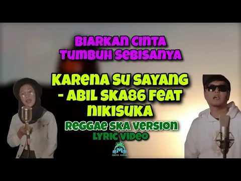 Download MP3 Biarkan Cinta Tumbuh Sebisanya (karena Su Sayang)_ Abil Ska86 feat Nikisuka lyric video Hd