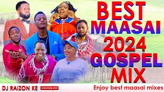 BEST MAASAI URBAN GOSPEL MIX 2024 Best Exclusive Sunday Praise Songs 