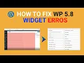 How to fix widget errors and change it to classic widget WP 5 8