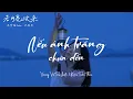 Download Lagu [Vietsub + Pinyin] Nếu Ánh Trăng Chưa Đến - Vương Vũ Trụ Leto/Kiều Tuấn Thừa | 王宇宙Leto/乔浚丞 - 若月亮没来