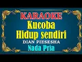 Download Lagu KUCOBA HIDUP SENDIRI - Dian Piesesha || KARAOKE HD - Nada Pria
