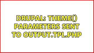 Drupal theme parameters sent to output tpl php