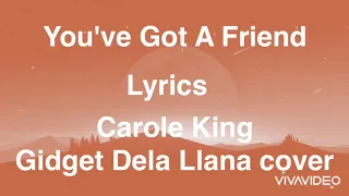 you ve got a friend carole king gidget dela llana cover lyrics