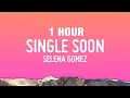 Download Lagu [1 HOUR] Selena Gomez - Single Soon (Lyrics)