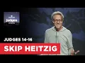 Judges 14-16 Skip Heitzig