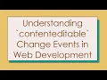 Understanding contenteditable Change Events in Web Development