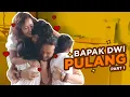 Download Lagu BAPAK  DWI PULANG! (Part 1)