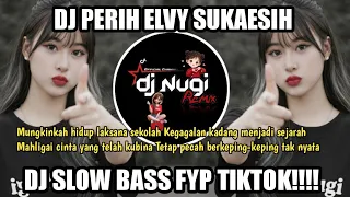 dj perih elvy sukaesih remix full bass viral tiktok 2026 cover by dj nugi