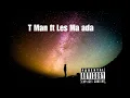 Download Lagu T Man ft Les Ma ada (it's all good)