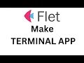 Flet Tutorial - Make Simple TERMINAL App