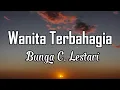 Download Lagu Wanita Terbahagia - Bunga C  Lestari || LIRIK