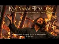 Kya Naam Tera Lena | کیا نام تیرا لینا | Heart Touching Sufi Kalam – Ishq ka Sajda