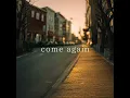 come again