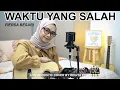 Download Lagu WAKTU YANG SALAH - FIERSA BESARI ( COVER BY REGITA ECHA )