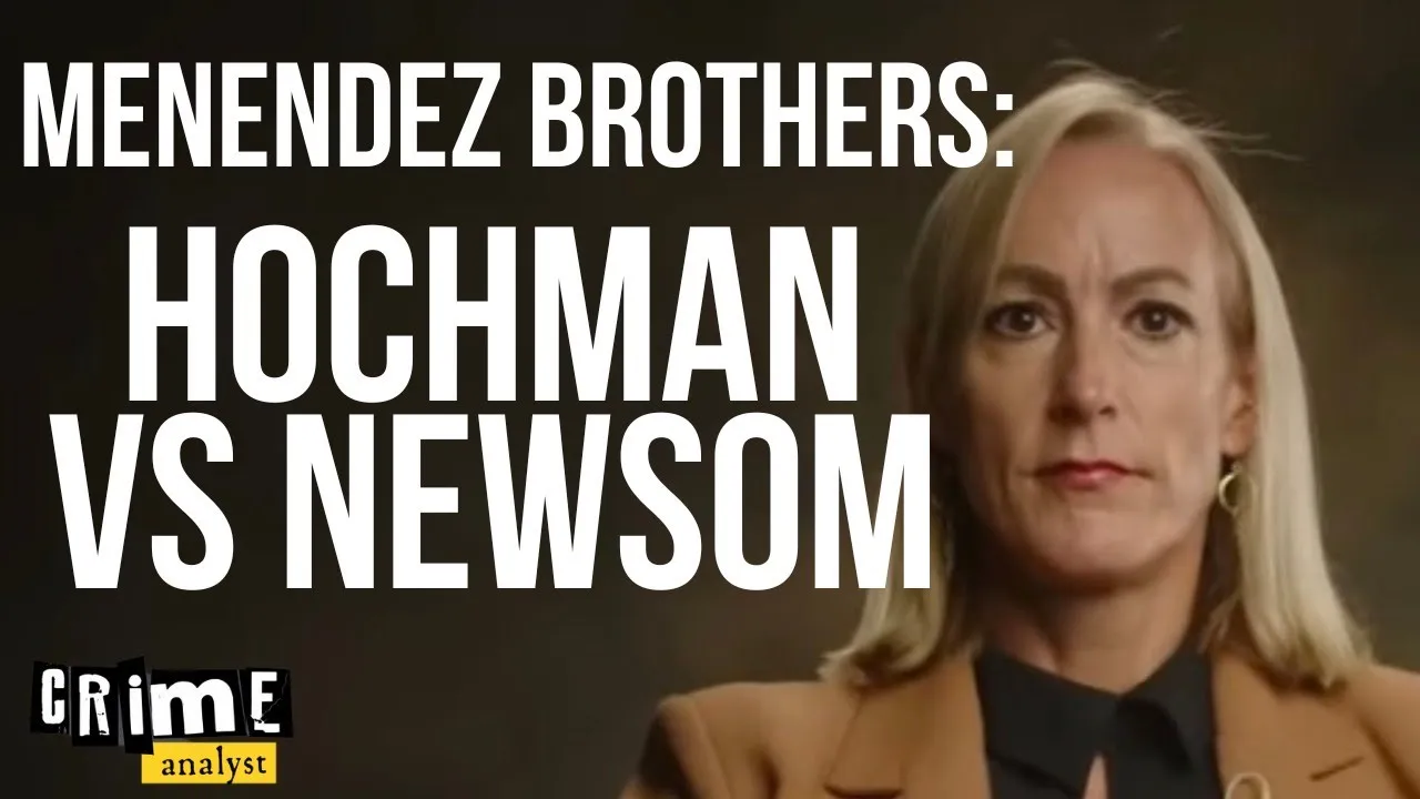 Menendez Brothers: Why DA Hochman Is Wrong & Newsom's Intervention Changes Everything