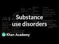 Substance use disorders Processing the Environment MCAT Khan Academy