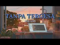 Juicy Luicy - Tanpa Tergesa lirik lagu