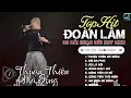 Download Lagu Đoàn Lâm TrackList - THUẬN THIÊN MÀ SỐNG | Tổng Hợp LK Nhạc Đời Hot Nhất MXH Gây Nghiện 2024