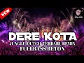 Download Lagu DJ DERE KOTA JUNGLE DUTCH TERBARU REMIX FULL BASS BETON 2021