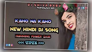 kaho na kaho new hindi dj song 2026 humming power bass 2026 dj shiva babu mahalisai 