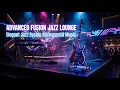 Advanced Fusion Jazz Lounge Elegant Jazz Fusion Background Music