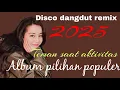 Download Lagu Disco dangdut remix 2025//teman saat aktivitas