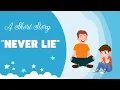 A Short Story Never Lie Moral Story Bedtime Story Story In English Kids Story Land Story