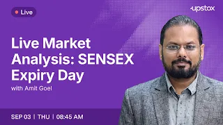 🔴 Live Market Analysis: SENSEX Expiry Day | 3rd September 8:45AM | Amit Goel | Upstox