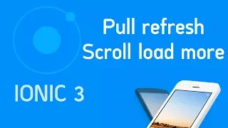 Ionic 3 Tutorial Pull refresh Scroll load more